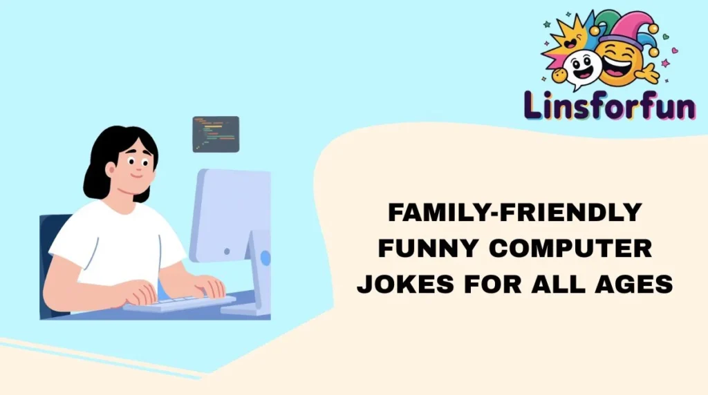 Family-Friendly Funny Computer Jokes for All Ages