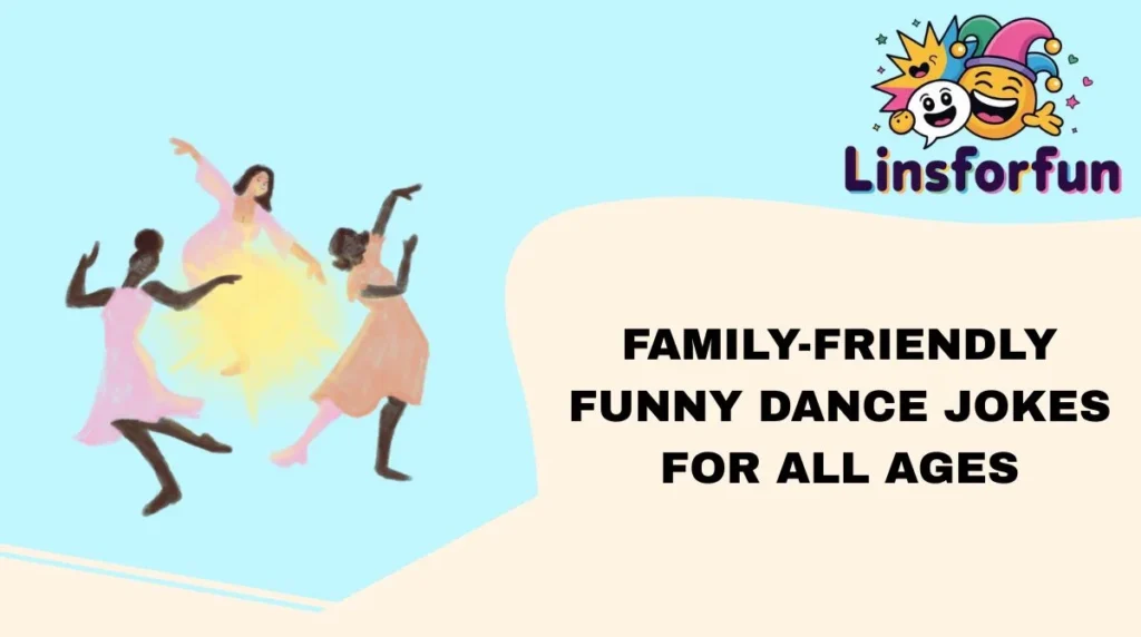 Family-Friendly Funny Dance Jokes for All Ages