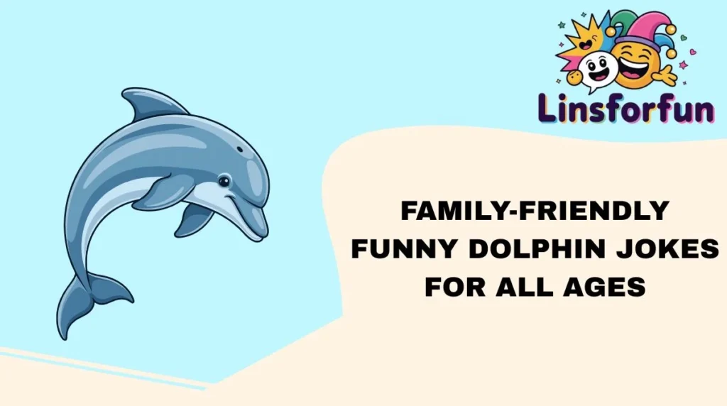 Family-Friendly Funny Dolphin Jokes for All Ages