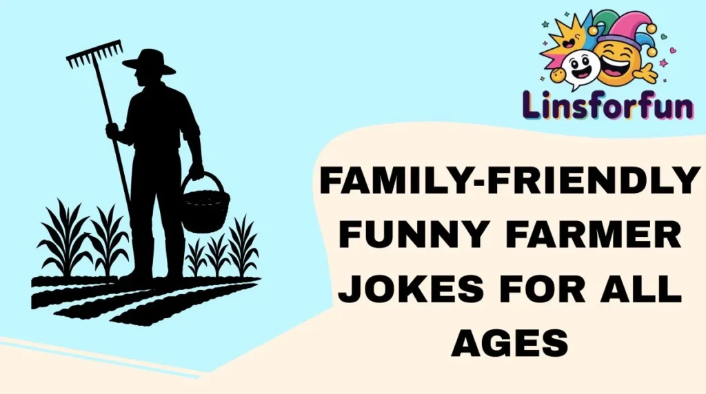 Family-Friendly Funny Farmer Jokes for All Ages