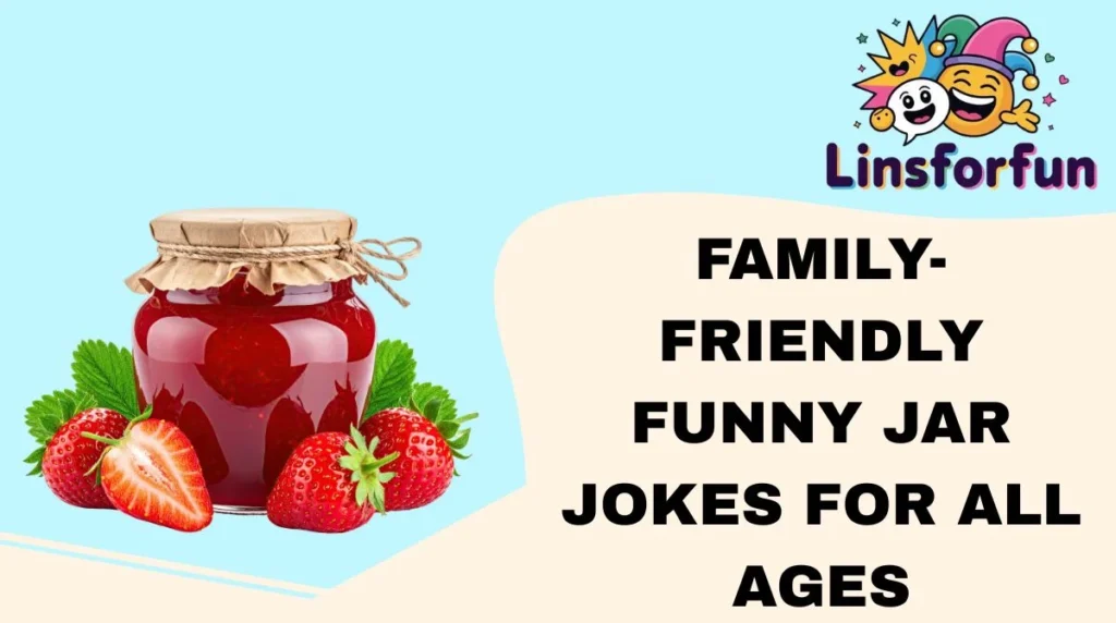 Family-Friendly Funny Jar Jokes for All Ages