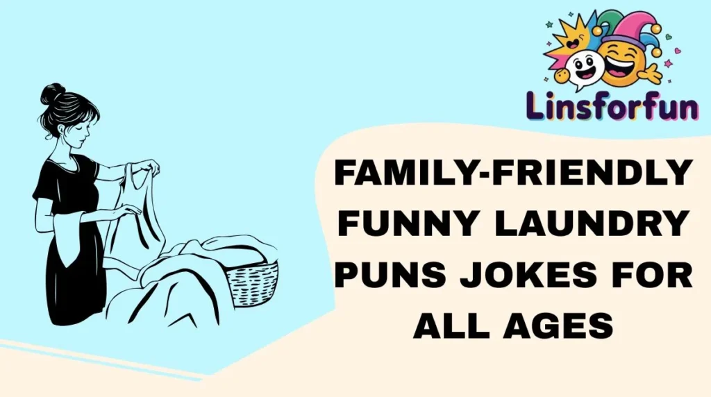 Family-Friendly funny laundry puns Jokes for All Ages