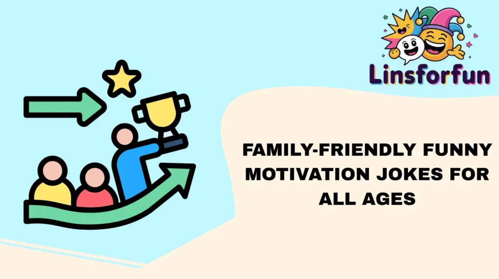 Family-Friendly Funny Motivation Jokes for All Ages