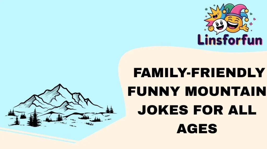 Family-Friendly Funny Mountain Jokes for All Ages