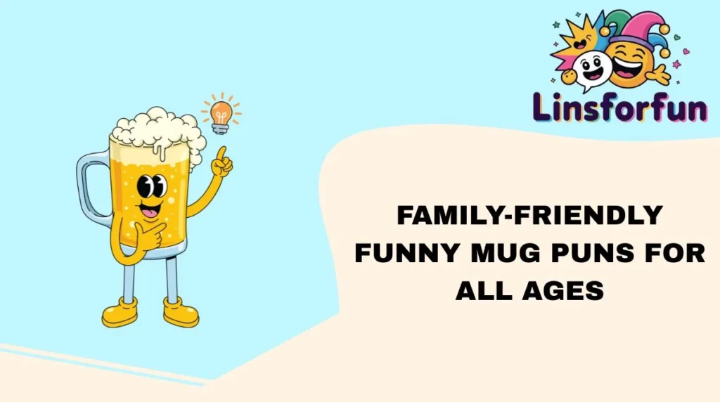 Family-Friendly funny mug puns for All Ages
