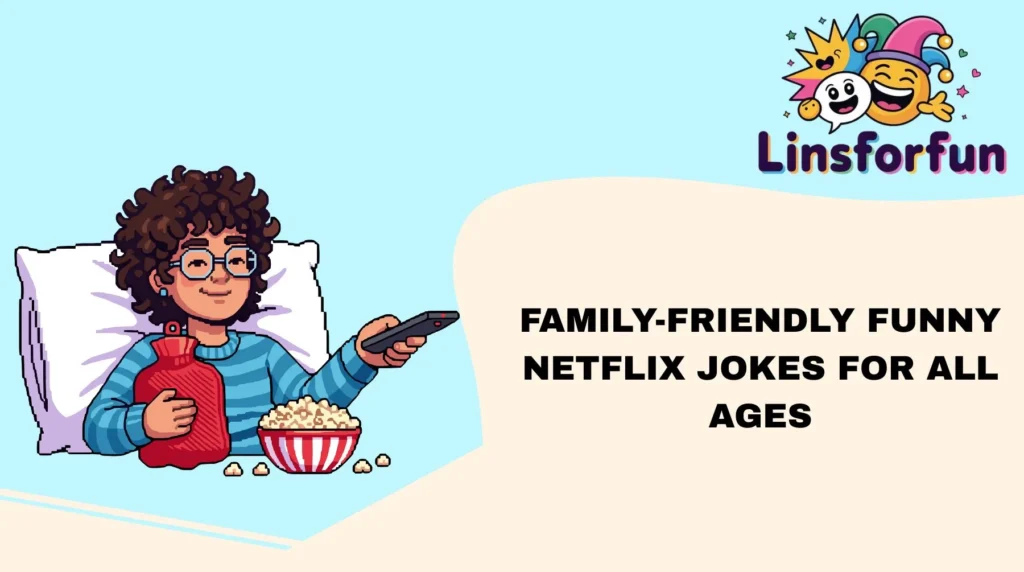 Family-Friendly Funny Netflix Jokes for All Ages
