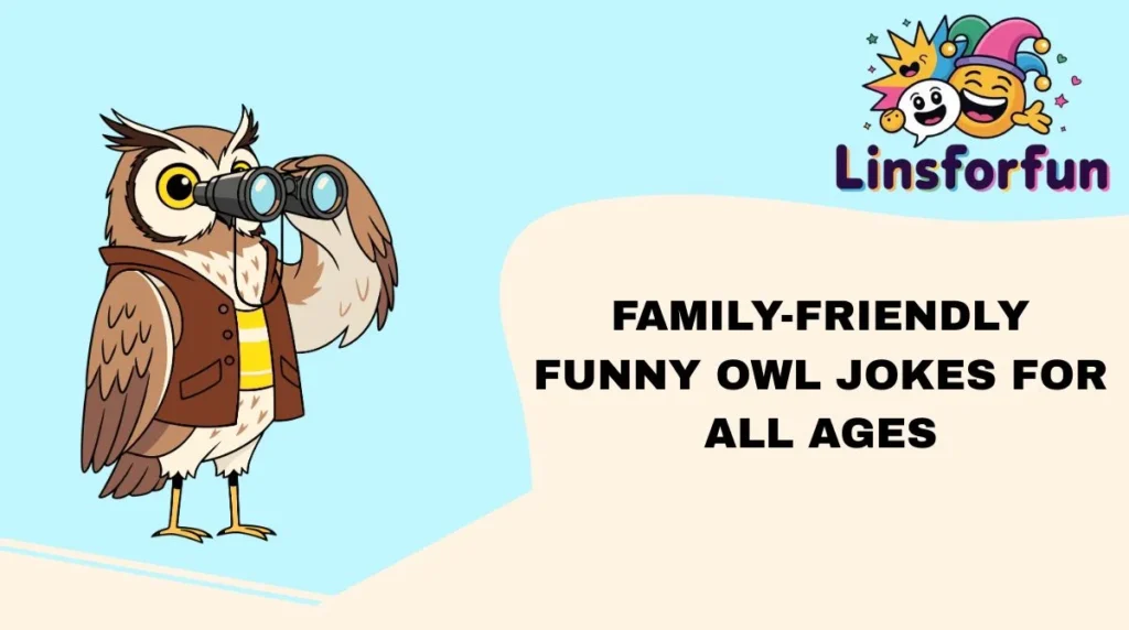 Family-Friendly Funny Owl Jokes for All Ages