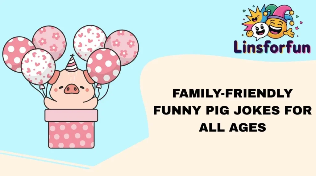 Family-Friendly Funny Pig Jokes for All Ages