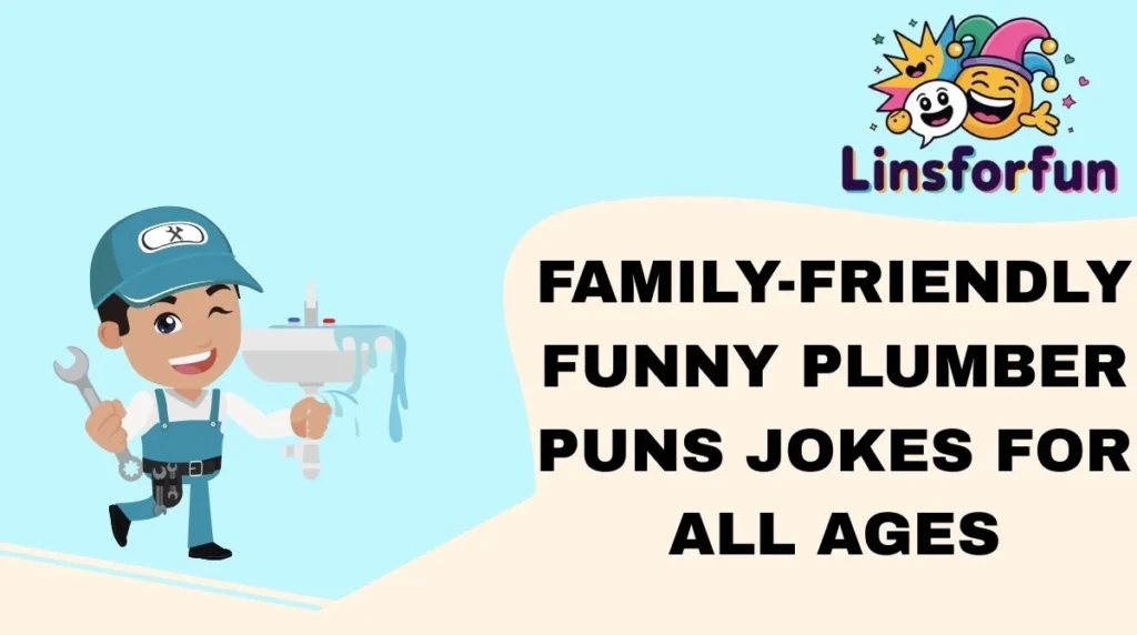 Family-Friendly funny plumber puns Jokes for All Ages