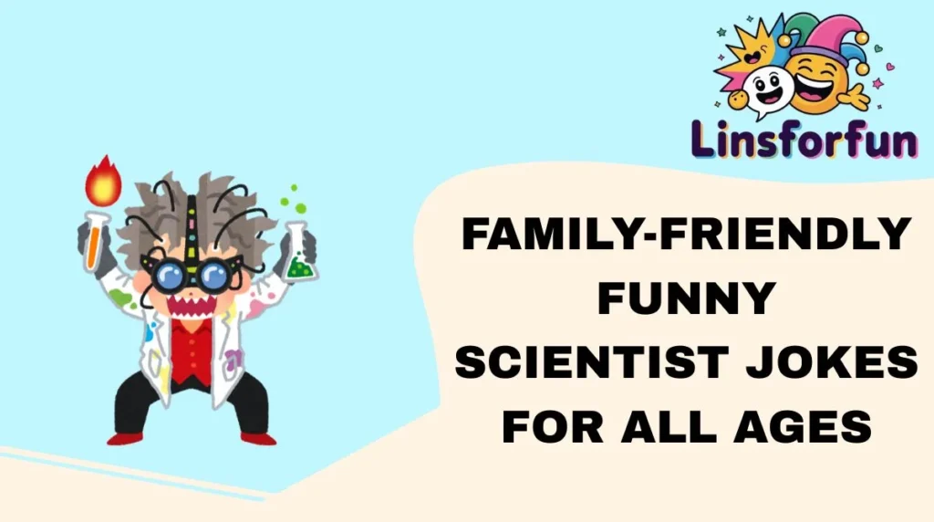 Family-Friendly Funny Scientist Jokes for All Ages