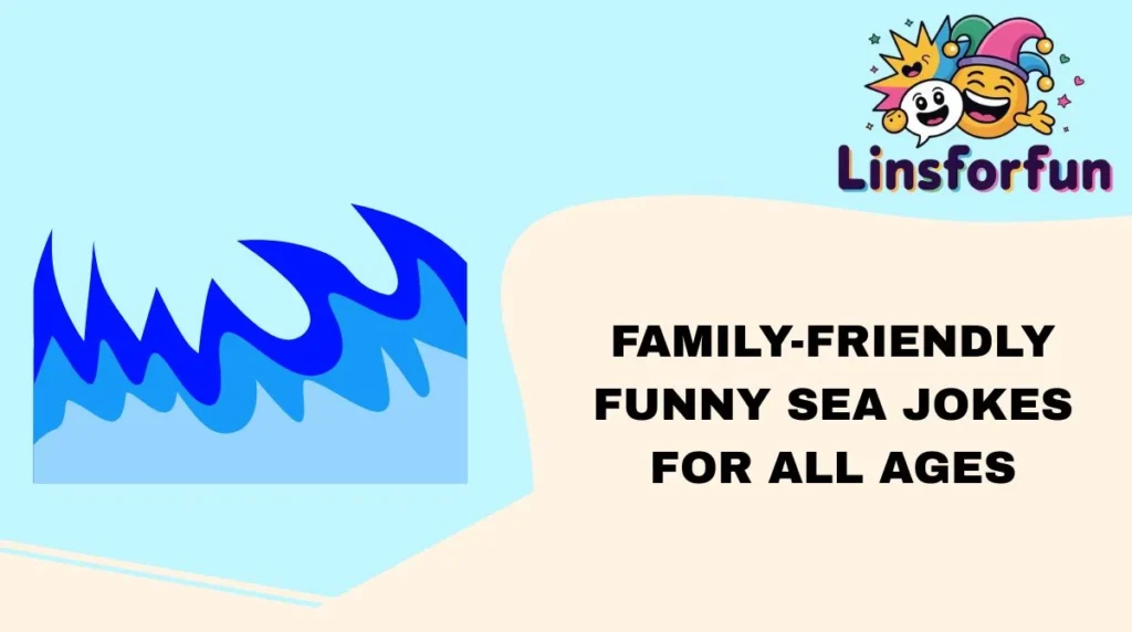 Family-Friendly Funny Sea Jokes for All Ages