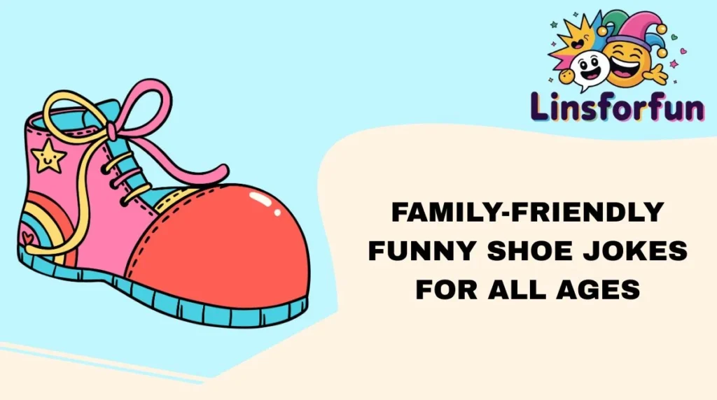 Family-Friendly Funny Shoe Jokes for All Ages