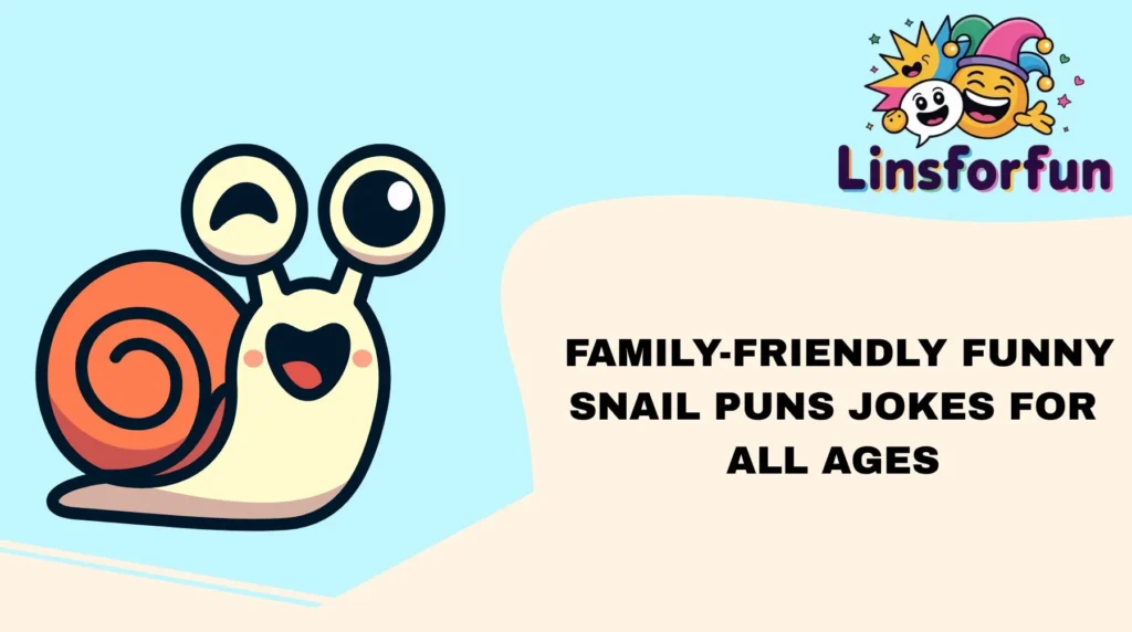 Family-Friendly funny snail puns Jokes for All Ages