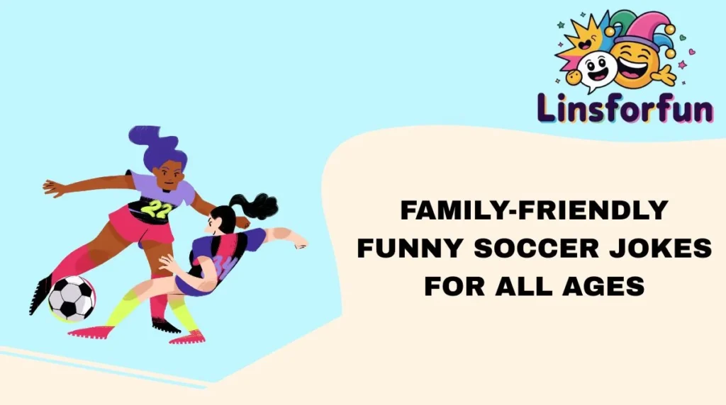 Family-Friendly Funny Soccer Jokes for All Ages