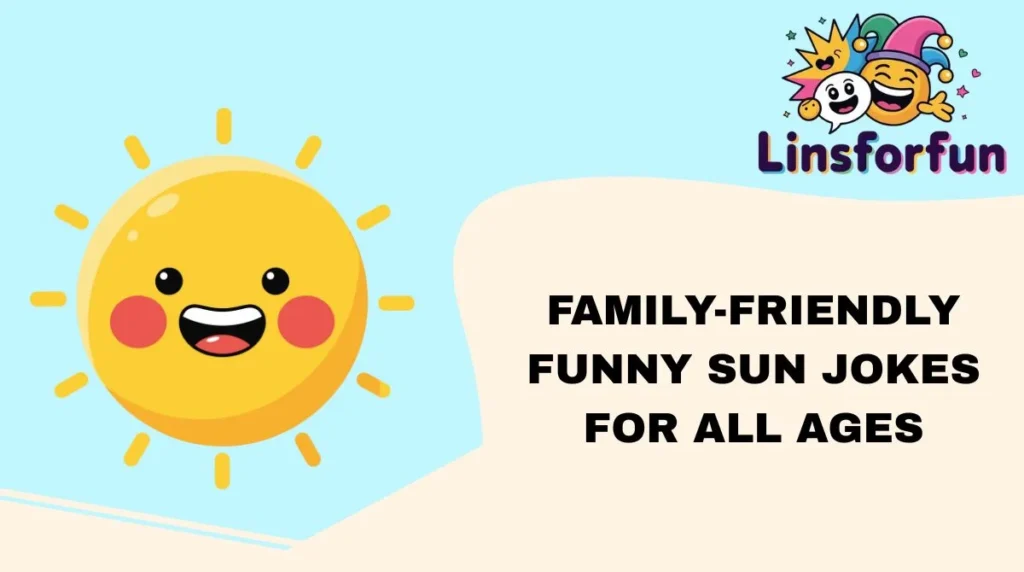 Family-Friendly Funny Sun Jokes for All Ages