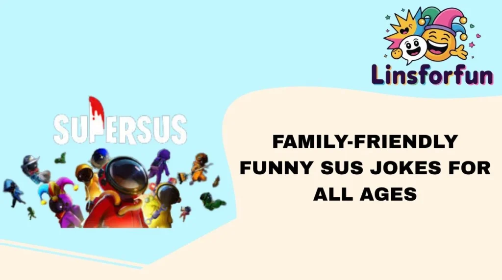 Family-Friendly Funny Sus Jokes for All Ages