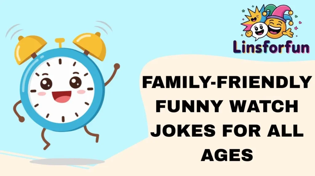 Family-Friendly Funny Watch Jokes for All Ages