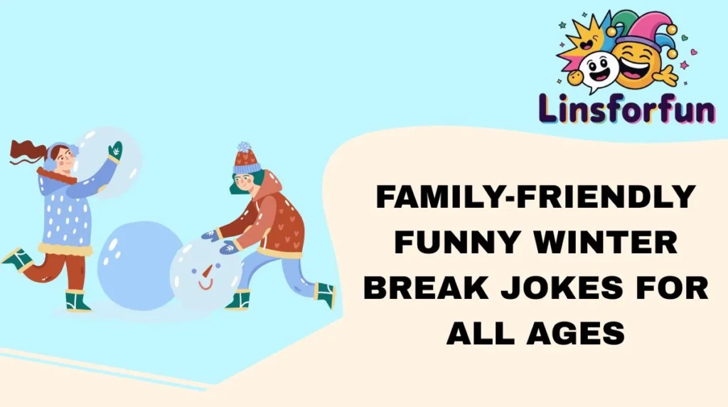 Family-Friendly Funny Winter Break Jokes for All Ages