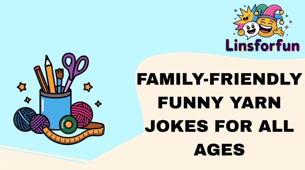 Family-Friendly Funny Yarn Jokes for All Ages