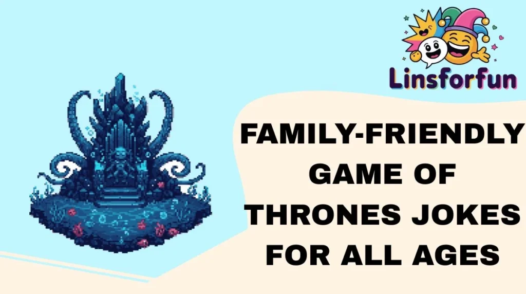 Family-Friendly Game of Thrones Jokes for All Ages
