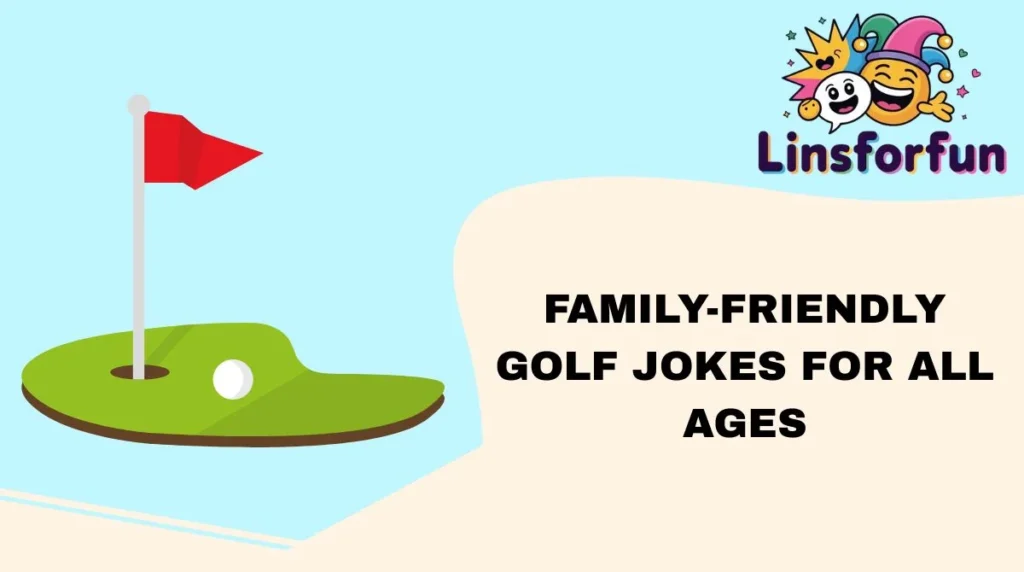 Family-Friendly Golf Jokes for All Ages