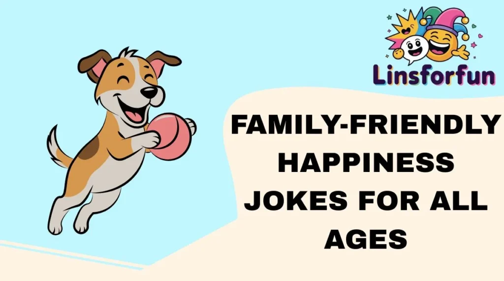 Family-Friendly Happiness Jokes for All Ages