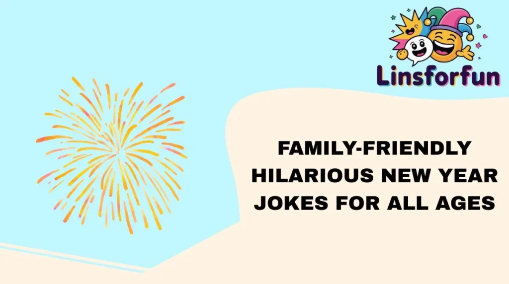 Family-Friendly Hilarious New Year Jokes for All Ages