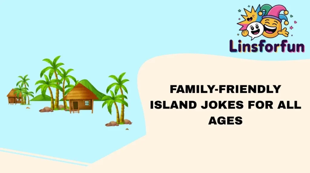 Family-Friendly island Jokes for All Ages