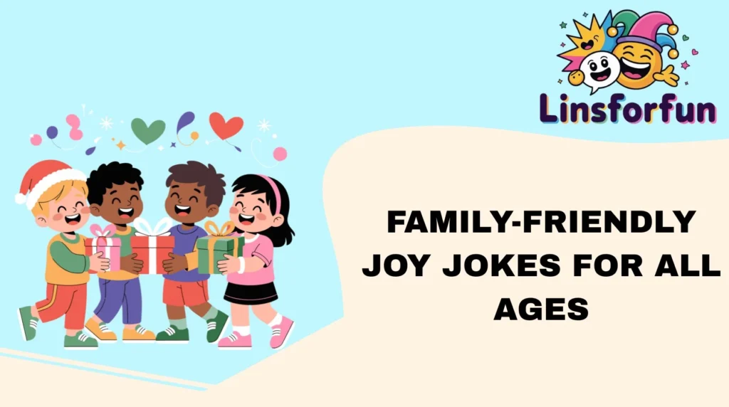 Family-Friendly Joy Jokes for All Ages