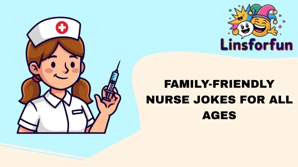 Family-Friendly Nurse Jokes for All Ages