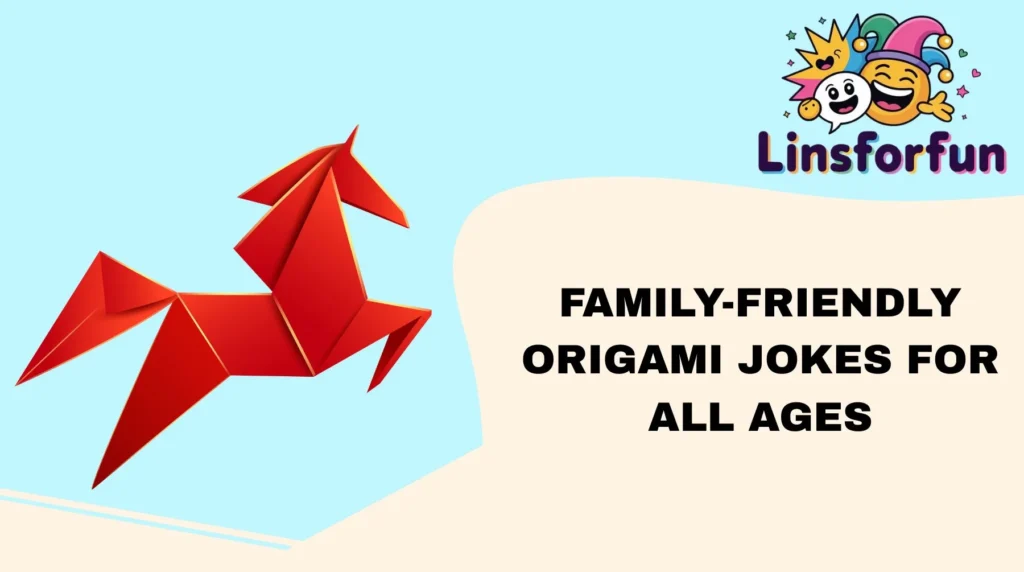 Family-Friendly Origami Jokes for All Ages