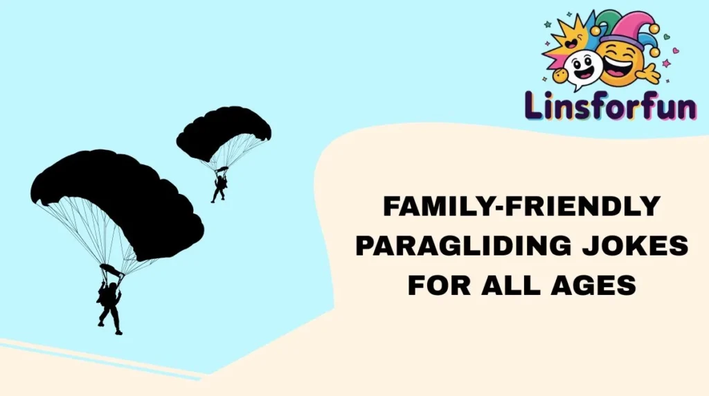 Family-Friendly Paragliding Jokes for All AgesFamily-Friendly Paragliding Jokes for All Ages