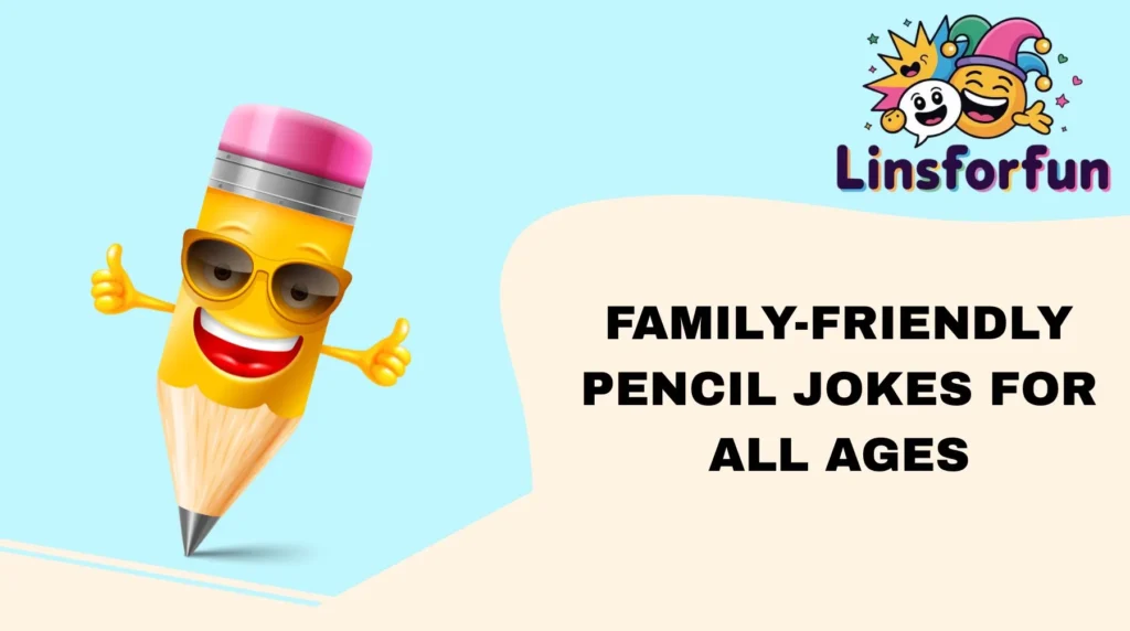 Family-Friendly Pencil Jokes for All Ages