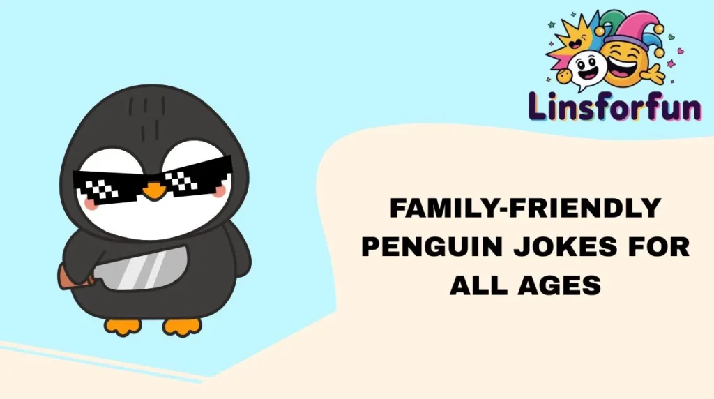 Family-Friendly Penguin Jokes for All Ages