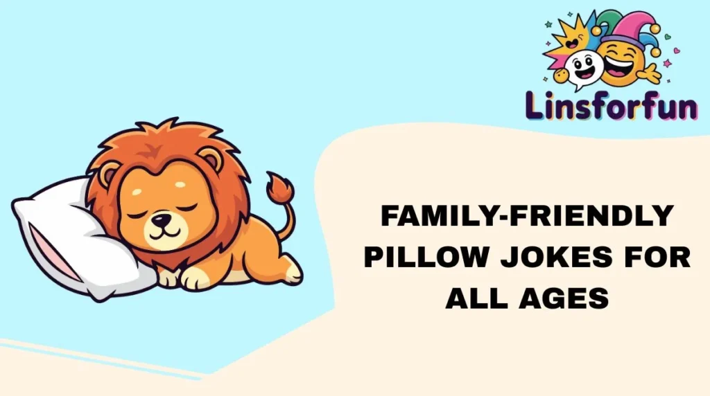 Family-Friendly Pillow Jokes for All Ages