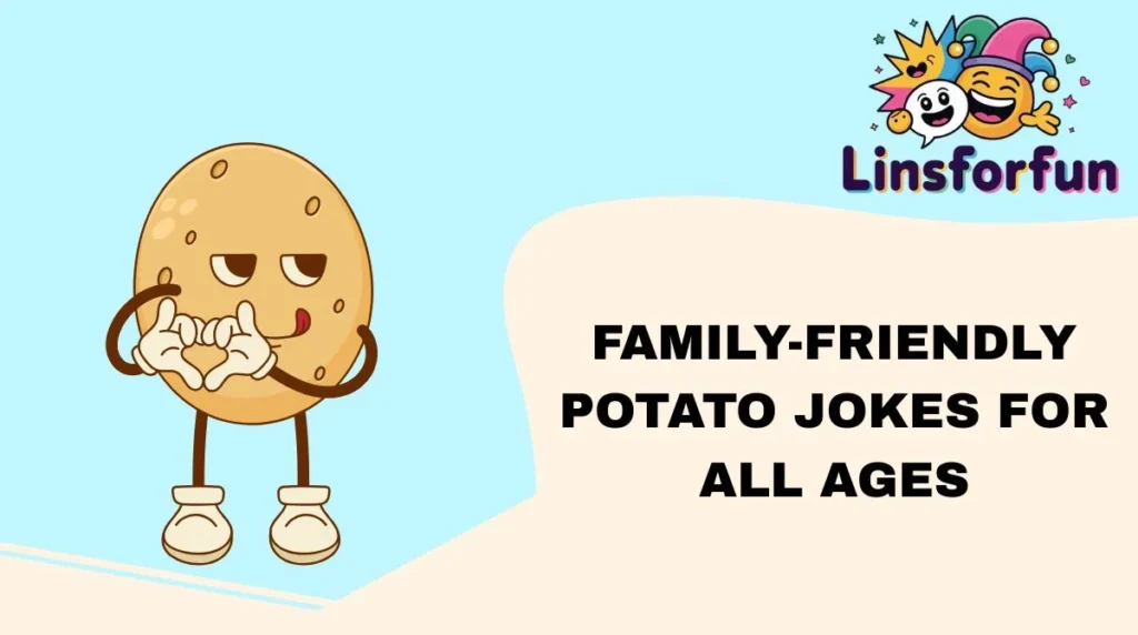 Family-Friendly Potato Jokes for All Ages