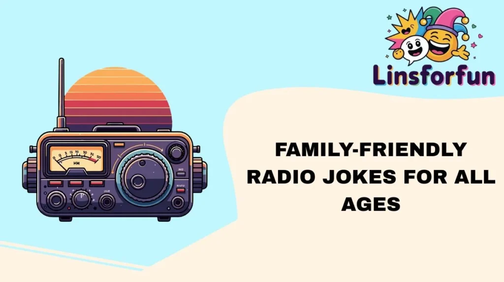 Family-Friendly Radio Jokes for All Ages