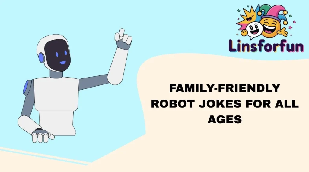 Family-Friendly Robot Jokes for All Ages