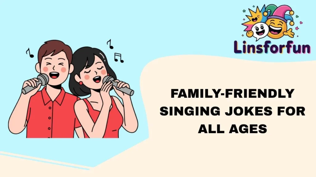Family-Friendly Singing Jokes for All Ages
