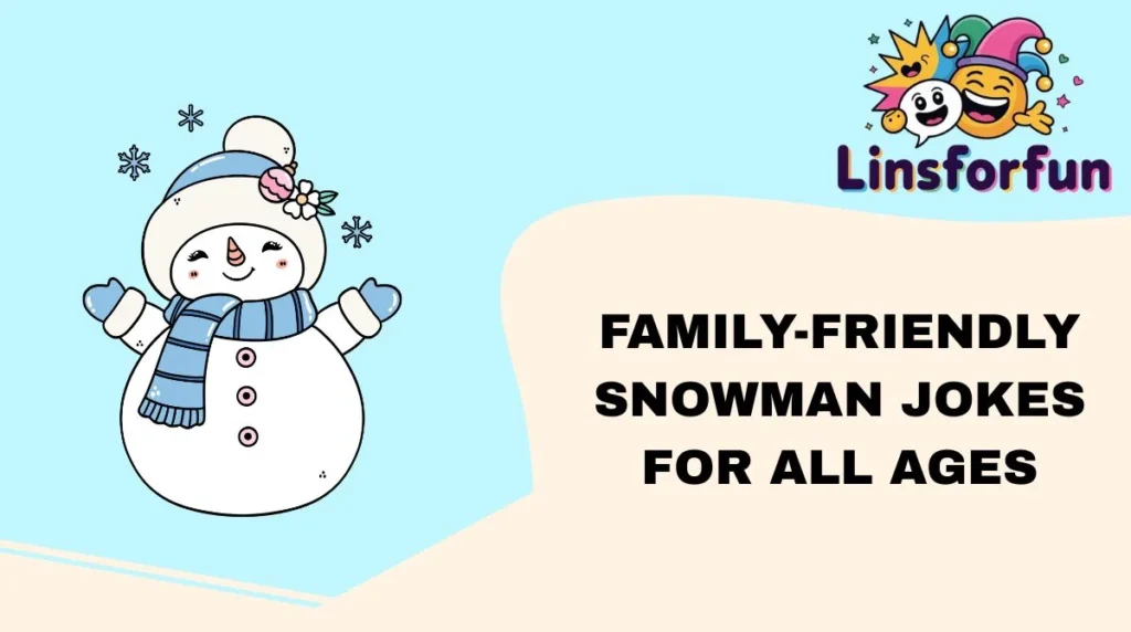 Family-Friendly Snowman Jokes for All Ages