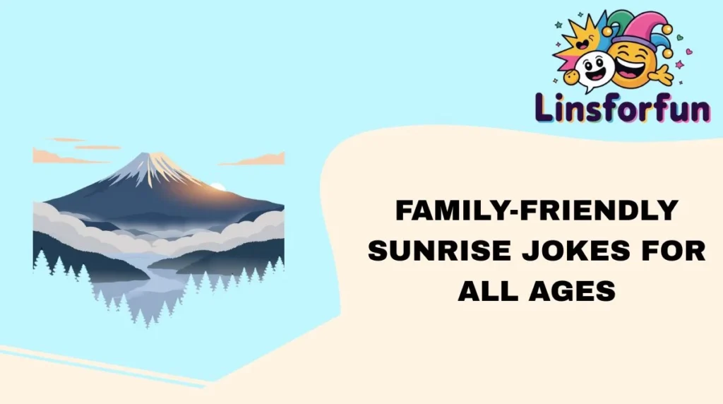 Family-Friendly Sunrise Jokes for All Ages