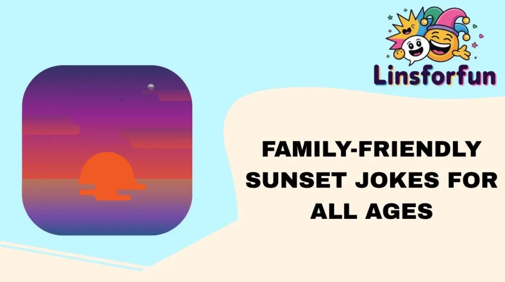 Family-Friendly Sunset Jokes for All Ages