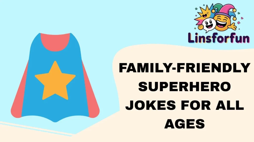 Family-Friendly Superhero Jokes for All Ages