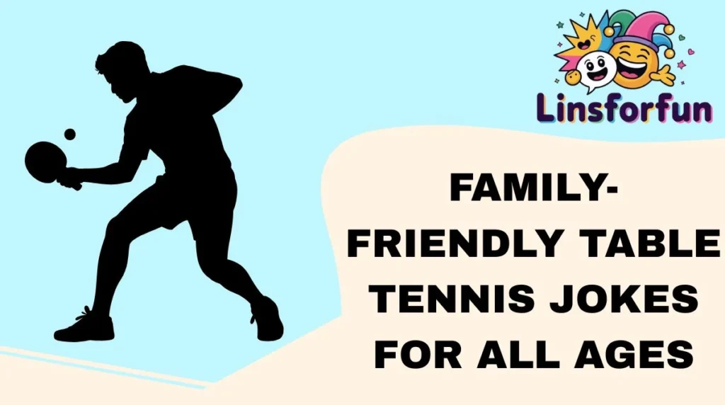 Family-Friendly Table Tennis Jokes for All Ages