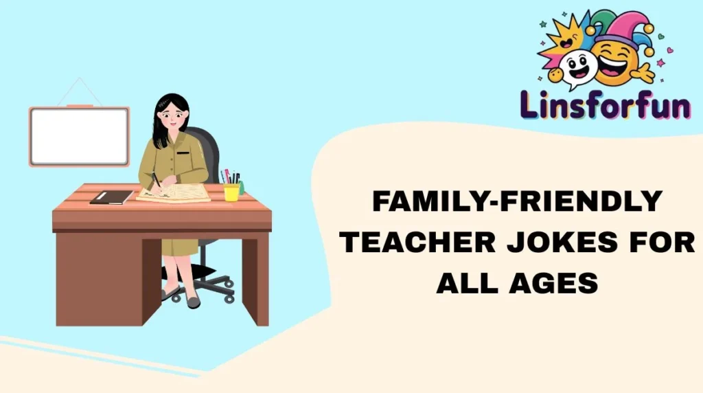 Family-Friendly Teacher Jokes for All Ages