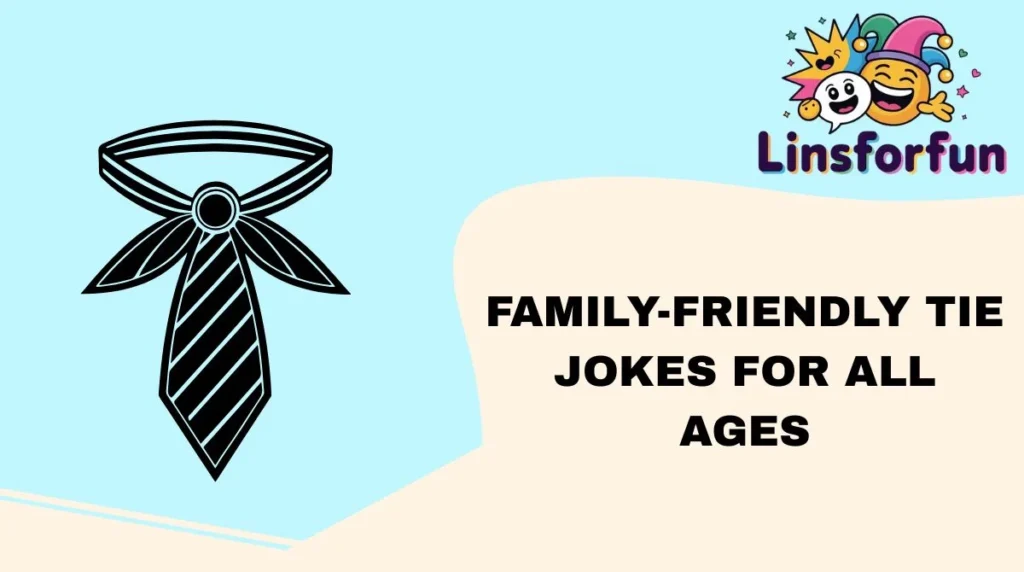 Family-Friendly Tie Jokes for All Ages