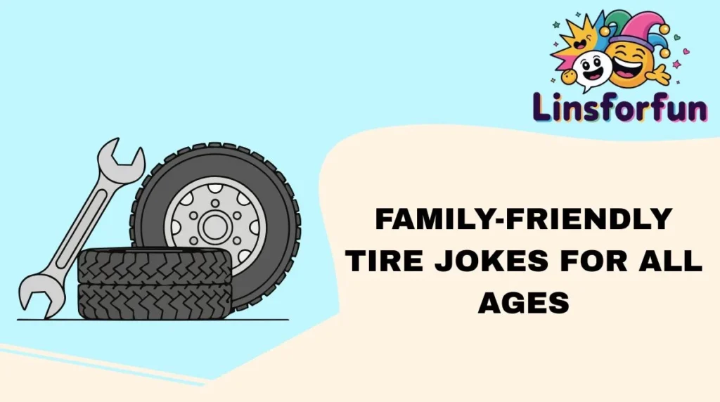 Family-Friendly Tire Jokes for All Ages