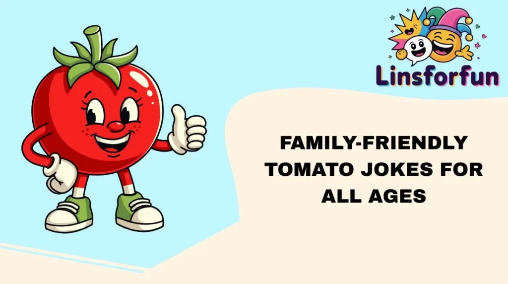 Family-Friendly Tomato Jokes for All Ages