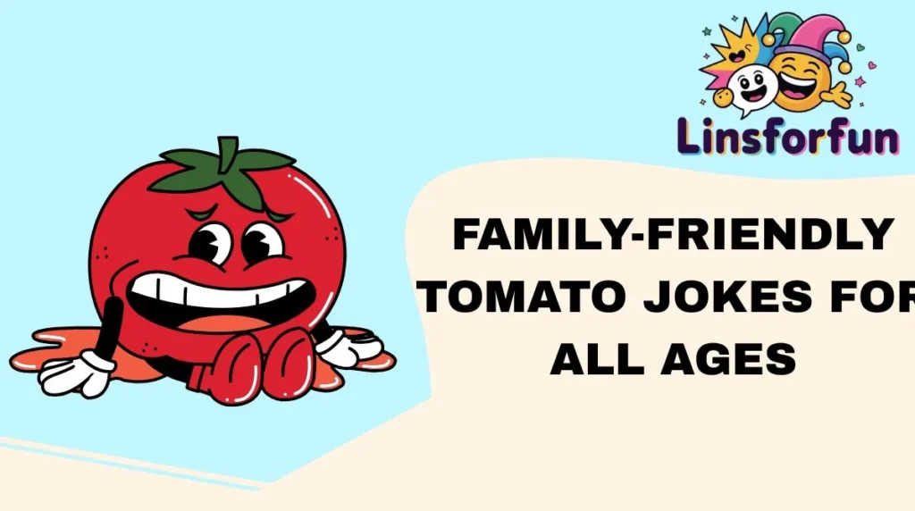 Family-Friendly tomato Jokes for All Ages