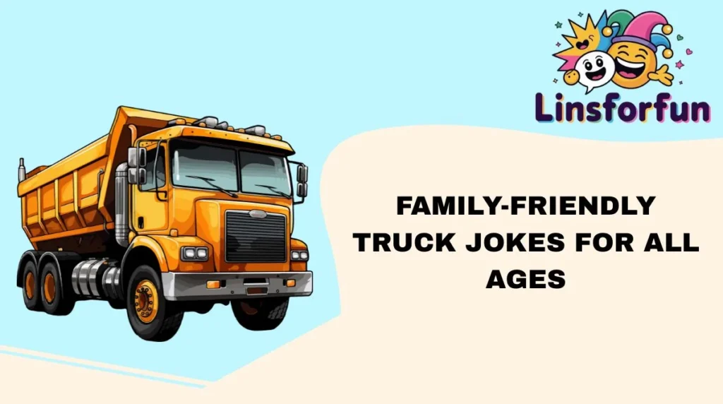 Family-Friendly truck Jokes for All Ages